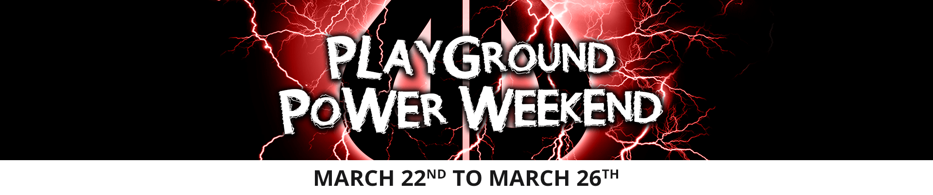 Playground Power Weekend March 2018